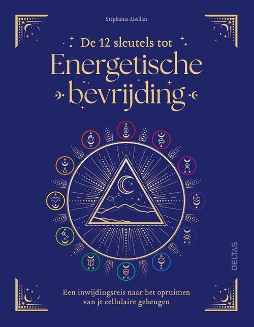 Stephanie Abellan De 12 sleutels tot Energetische bevrijding -   (ISBN: 9789044768015)