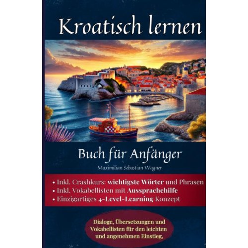 Mijnbestseller B.V. Kroatisch Lernen: Buch Für Anfänger - Maximilian Sebastian Wagner