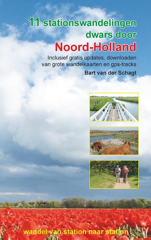 Bart van der Schagt 11 stationswandelingen dwars door Noord-Holland -   (ISBN: 9789491899621)