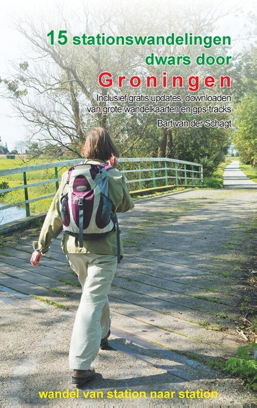 Bart van der Schagt 15 stationswandelingen dwars door Groningen -   (ISBN: 9789491899638)
