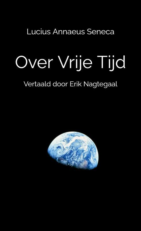 Lucius Annaeus Seneca Over Vrije Tijd -   (ISBN: 9789465012506)