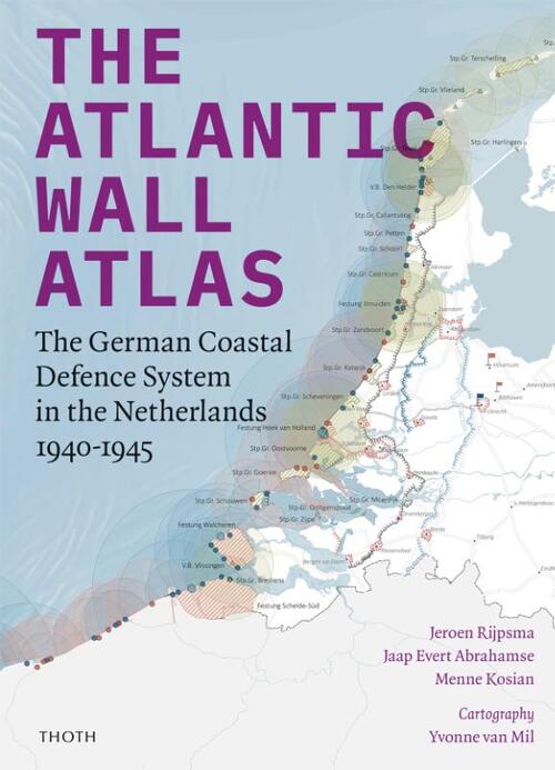 Jaap Evert Abrahamse, Jeroen Rijpsma, Menne Kosian The Atlantic Wall Atlas -   (ISBN: 9789068688931)