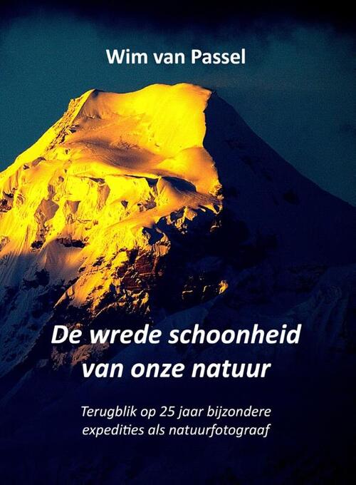 Wim van Passel De wrede schoonheid van onze natuur -   (ISBN: 9789492632678)