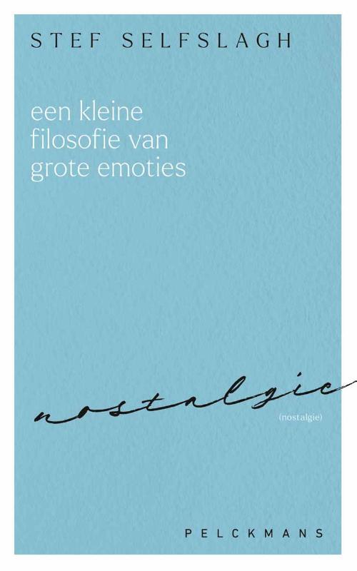 Stef Selfslagh Een kleine filosofie van grote emoties: Nostalgie -   (ISBN: 9789462347700)