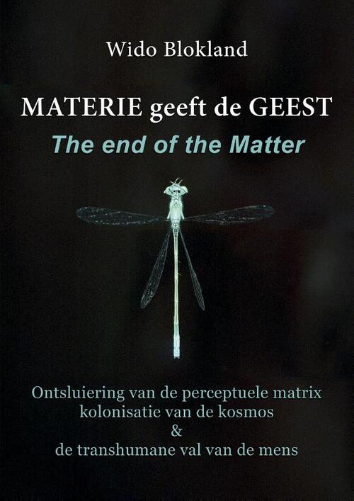 Wido Blokland Materie geeft de Geest The end of the matter -   (ISBN: 9789464612028)