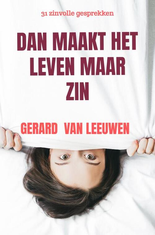 Gerard van Leeuwen Dan Maakt Het Leven Maar Zin -   (ISBN: 9789464800708)