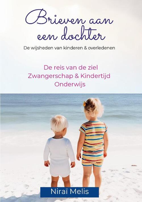 Niraï Melis Brieven aan een dochter - De reis van de ziel, zwangerschap, kindertijd en onderwijs -   (ISBN: 9789465111209)