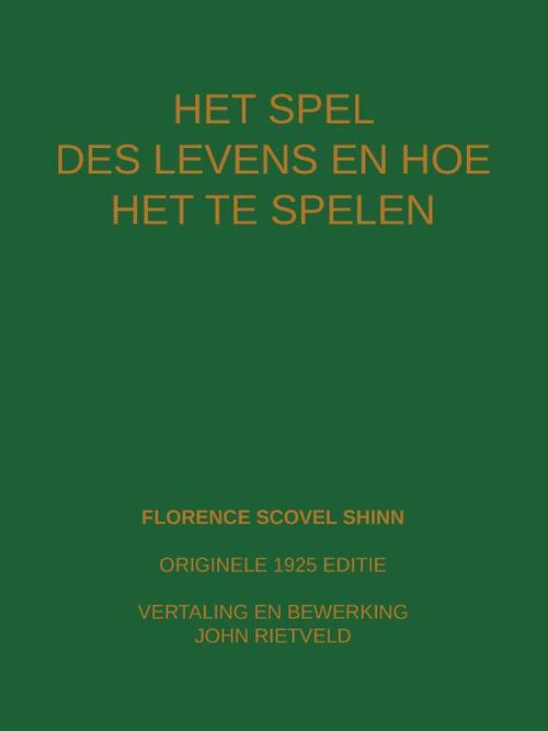 Florence Scovel Shinn, John Rietveld Het Spel Des Levens En Hoe Te Spelen -   (ISBN: 9789465117409)