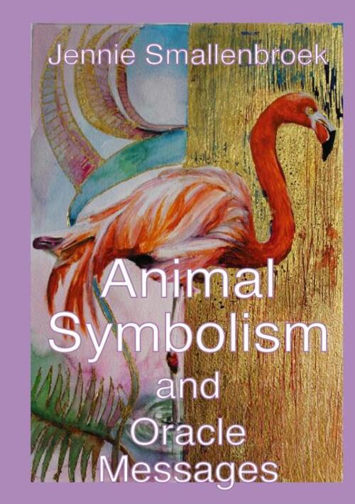Jennie Smallenbroek Animal Symbolism, and Messages from the Oracle -   (ISBN: 9789465209166)