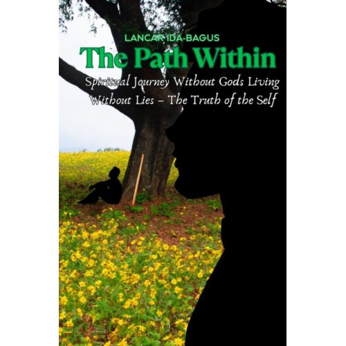 Mijnbestseller B.V. The Path Within - A Spiritual Journey Without Gods Living Without Lies - The Truth Of The Self - Lancar Ida-Bagus