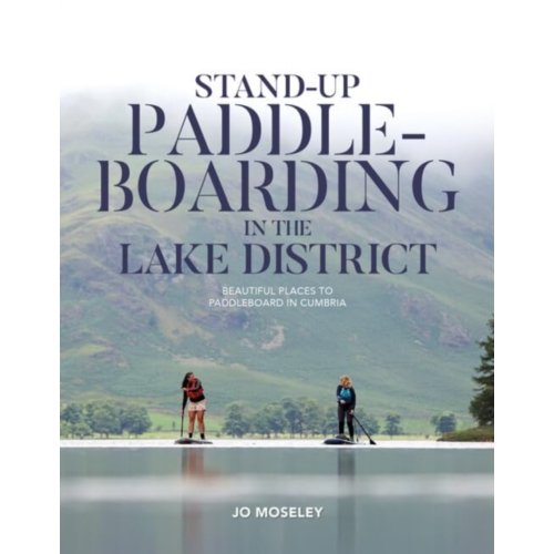 Van Ditmar Boeken B.V. Stand-Up Paddleboarding In The Lake District - Jo Moseley