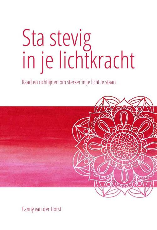 Fanny van der Horst Sta stevig in je Lichtkracht -   (ISBN: 9789082764888)