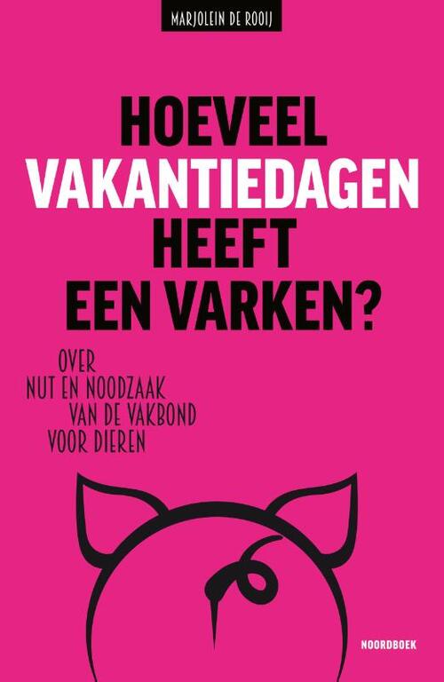 Marjolein de Rooij Hoeveel vakantiedagen heeft een varken℃ -   (ISBN: 9789056158088)