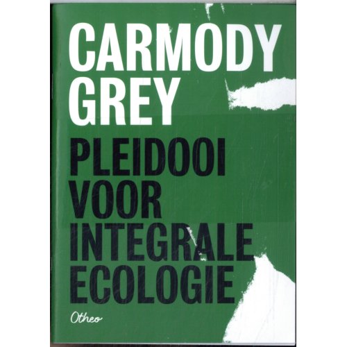Otheo Pleidooi Voor Integrale Ecologie - Carmody Grey