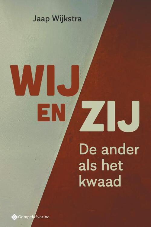Jaap Wijkstra Wij en zij. De ander als het kwaad -   (ISBN: 9789463715737)