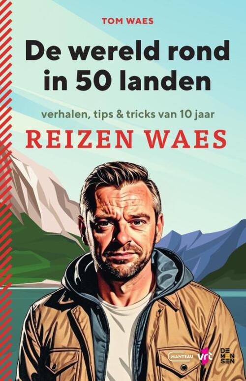 Tom Waes De wereld rond in 50 landen. Verhalen, tips & tricks van 10 jaar Reizen Waes -   (ISBN: 9789022341827)