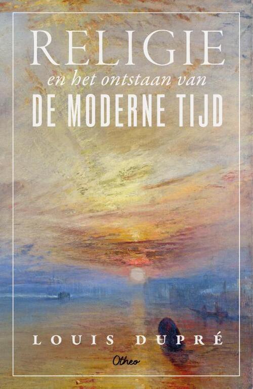 Louis Dupré Religie en het ontstaan van de moderne tijd -   (ISBN: 9789085281153)