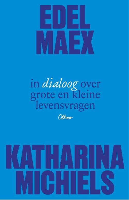 Frédérique Vanneuville Edel Maex en Katharina Michiels in dialoog over grote en kleine levensvragen -   (ISBN: 9789085282174)