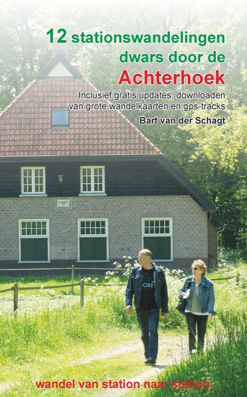 Bart van der Schagt 12 stationswandelingen dwars door de Achterhoek -   (ISBN: 9789491899645)
