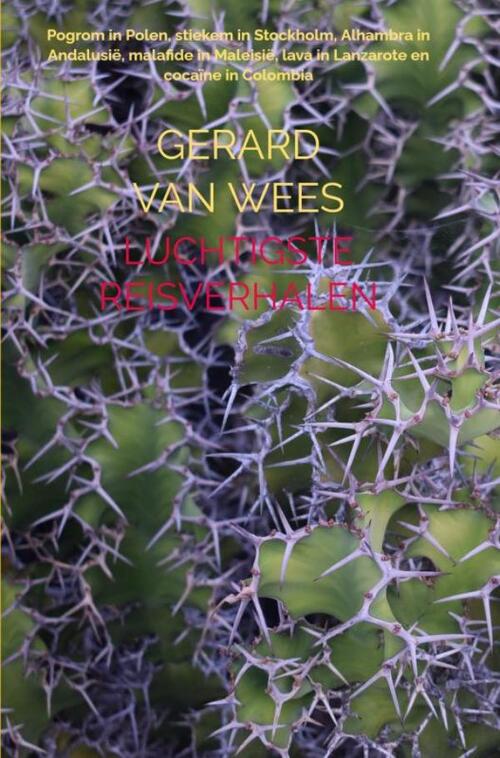 Gerard van Wees Luchtigste reisverhalen -   (ISBN: 9789465312248)