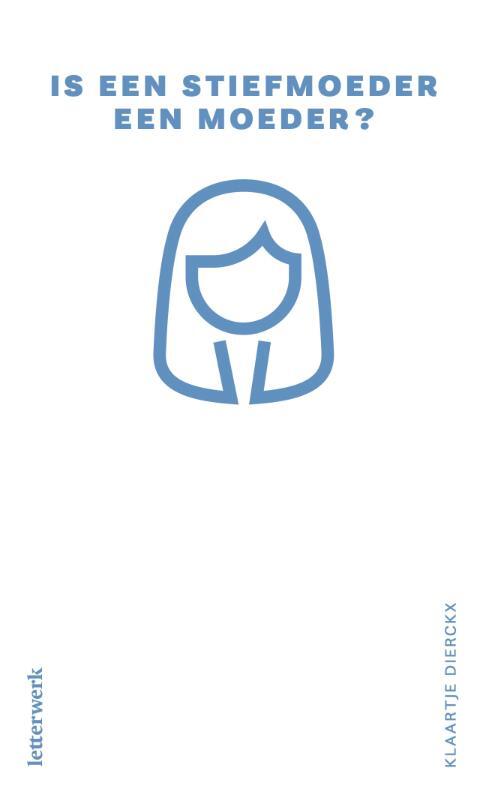 Klaartje Dierckx Is een stiefmoeder een moeder℃ -   (ISBN: 9789083490632)
