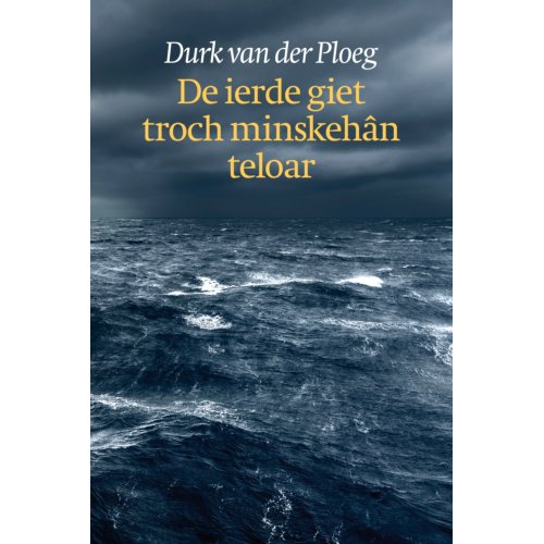 Het Nieuwe Kanaal De Ierde Giet Troch Minskehân Teloar - Durk Van der Ploeg