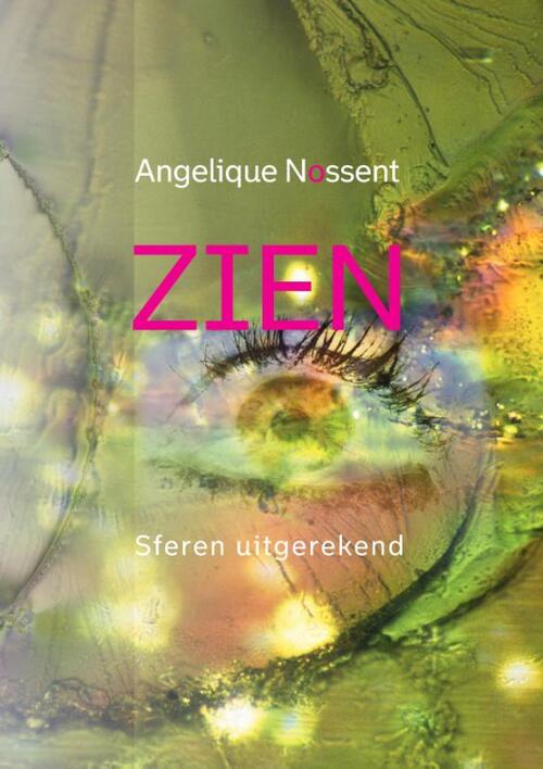 Angelique Nossent ZIEN, sferen uitgerekend -   (ISBN: 9789081174053)