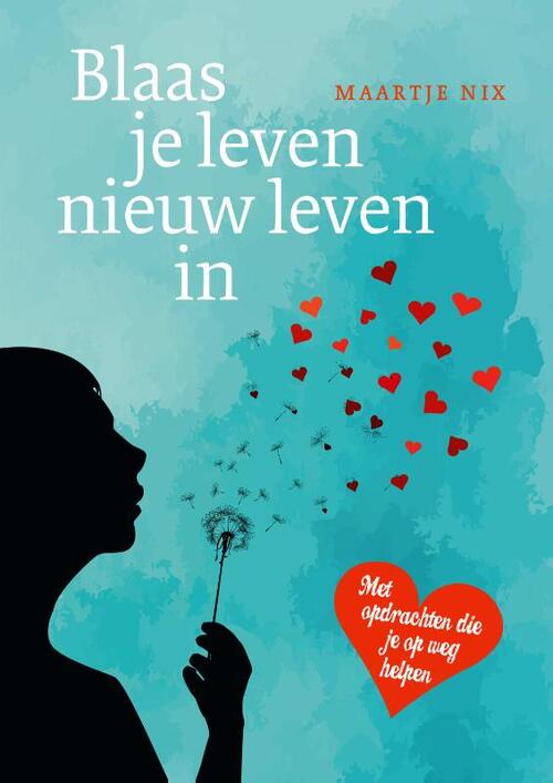 Maartje Nix Blaas je leven nieuw leven in -   (ISBN: 9789491557927)