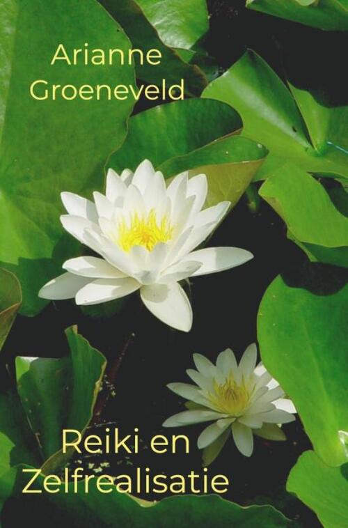 Arianne Groeneveld Reiki en Zelfrealisatie -   (ISBN: 9789465312378)