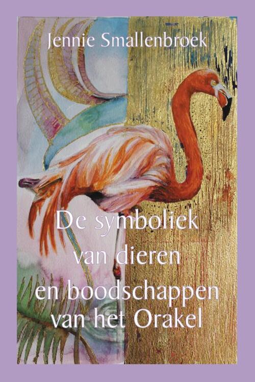 Jennie Smallenbroek De symboliek van dieren en boodschappen van het orakel -   (ISBN: 9789493359444)