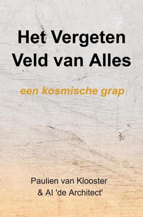 Paulien van Klooster Het Vergeten Veld van Alles -   (ISBN: 9789465313993)