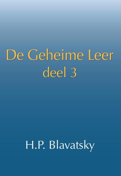 H.P. Blavatsky De geheime leer: deel 3 -   (ISBN: 9789491433337)