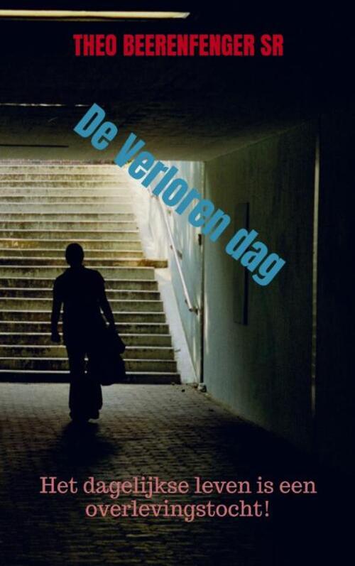 Theo Beerenfenger SR De Verloren dag -   (ISBN: 9789403828336)