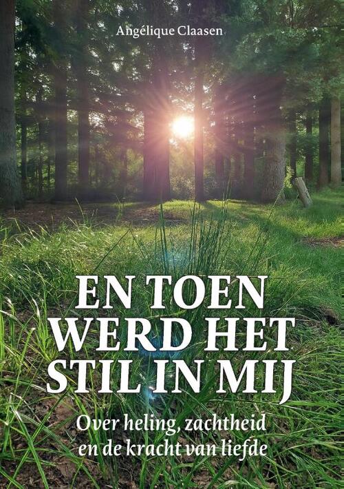 Angélique Claasen En toen werd het stil in mij -   (ISBN: 9789465118628)