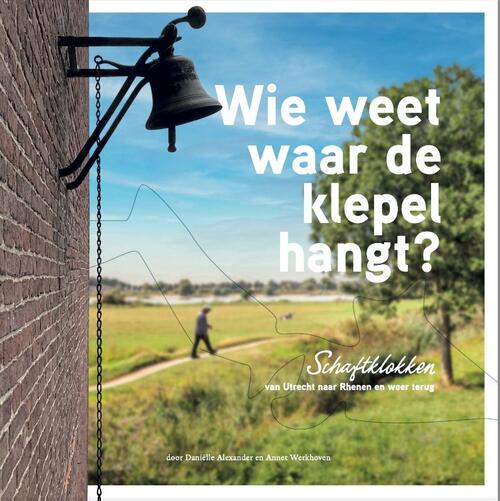 Annet Werkhoven, Daniëlle Alexander Wie weet waar de klepel hangt℃ -   (ISBN: 9789083488868)