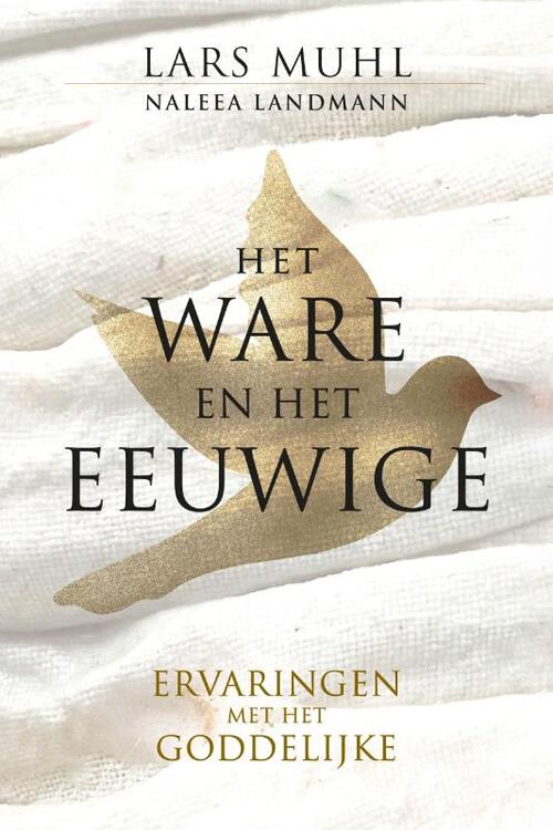 Lars Muhl, Naleea Landmann Het Ware en het Eeuwige -   (ISBN: 9789493432543)