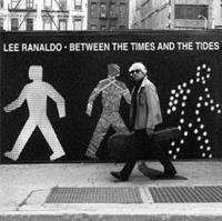 Lee Ranaldo Ranaldo, L: Between The Times And The Tides