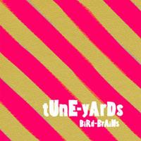 Tune-Yards: Bird-Brains (With Bonus Tracks)