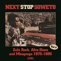 Next Stop Soweto, Vol. 4: Zulu Rock, Afro-Disco and Mbaqanga 1975-1985
