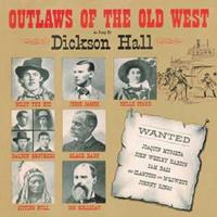 Dickson Hall - Outlaws Of The Old West (CD)