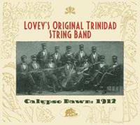 Lovey's Original Trinidad String Band - Calypso Dawn: 1912 (Trinidad String Band)