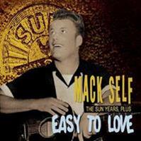 Mack Self - Easy To Love, The Sun Years, Plus