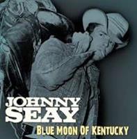 Johnny Seay - Blue Moon Of Kentucky (CD)