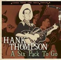 Hank Thompson - A Six Pack To Go - Gonna Shake This Shack Tonight