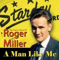 Roger Miller - A Man Like Me - The Early Years