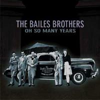 BAILES BROTHERS - Oh So Many Years