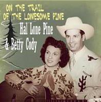 Hal Lone Pine & Betty Cody - On The Trail Of The Lonesome Pine