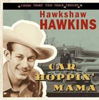 Hawkshaw Hawkins - Car Hoppin' Mama - Gonna Shake This Shack Tonight