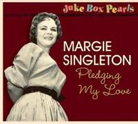 Margie Singleton - Pledging My Love - Juke Box Pearls (CD)