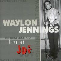 Waylon Jennings - The Restless Kid, Live at JD's